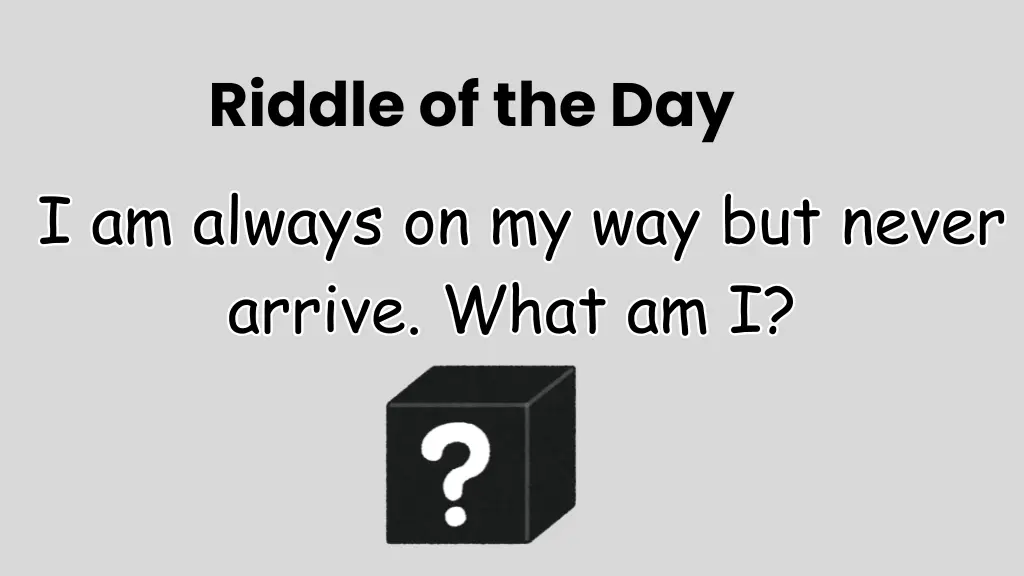 Riddles of the Day